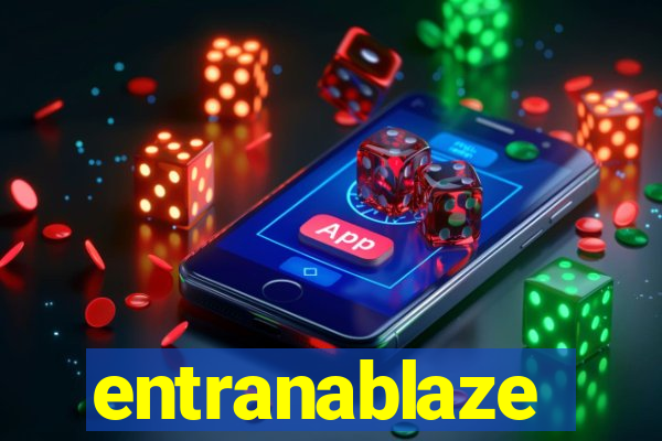 entranablaze