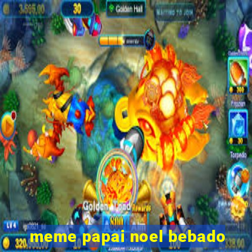 meme papai noel bebado