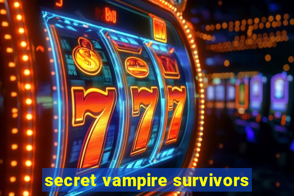 secret vampire survivors