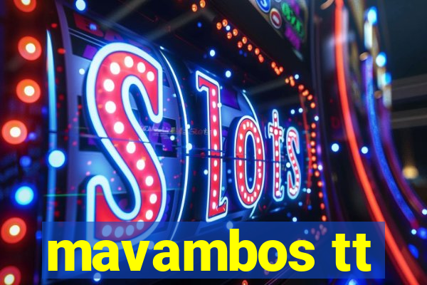 mavambos tt