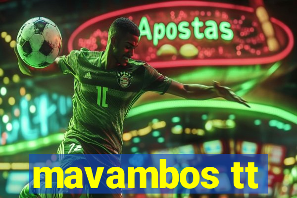 mavambos tt