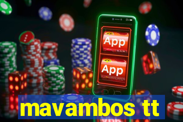 mavambos tt