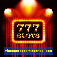 videopornocomlegenda. com