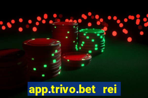 app.trivo.bet rei do bicho