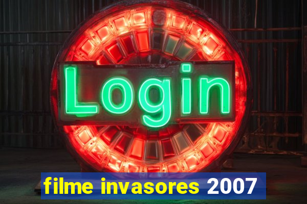 filme invasores 2007