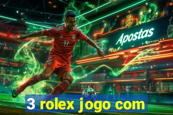 3 rolex jogo com