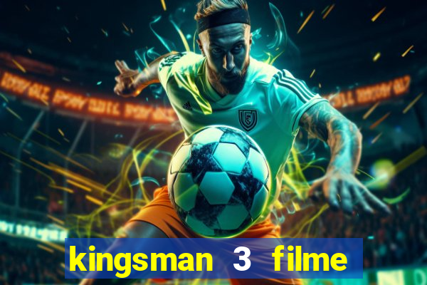 kingsman 3 filme completo dublado superflix