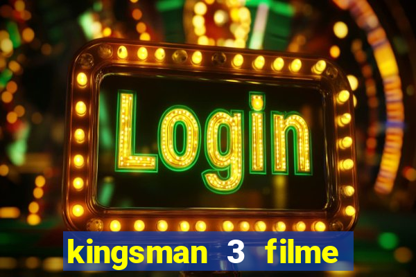 kingsman 3 filme completo dublado superflix