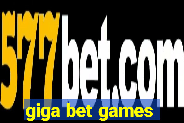 giga bet games