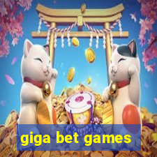 giga bet games
