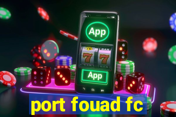 port fouad fc