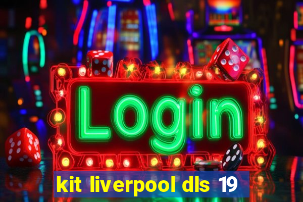 kit liverpool dls 19