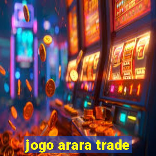 jogo arara trade