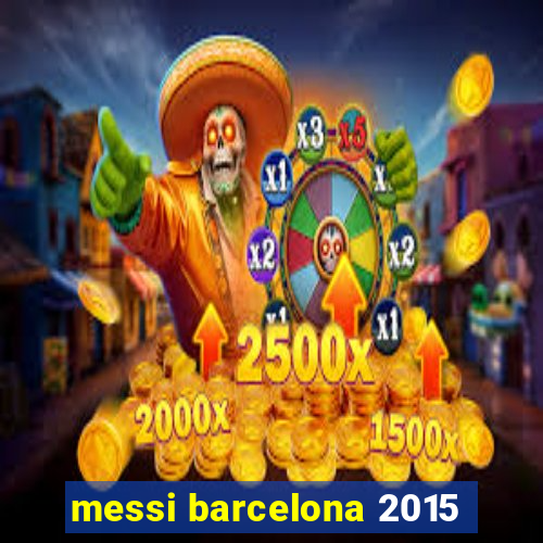 messi barcelona 2015