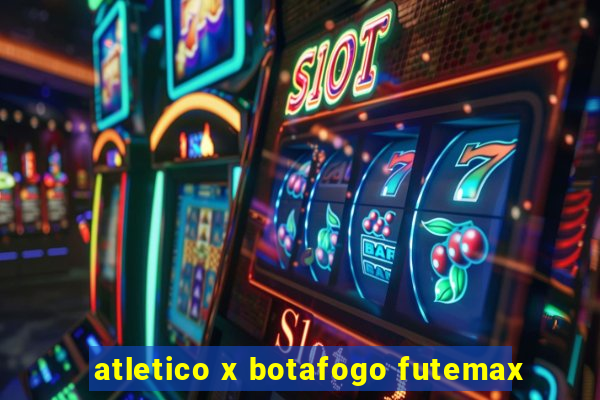 atletico x botafogo futemax