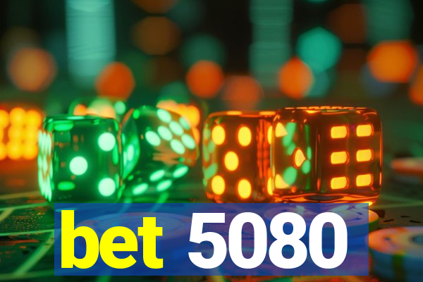 bet 5080
