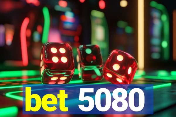bet 5080