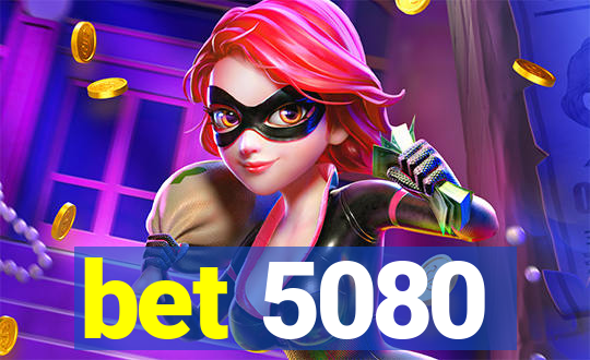 bet 5080