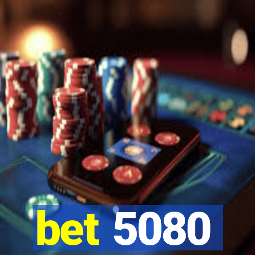 bet 5080