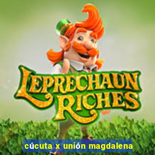 cúcuta x unión magdalena