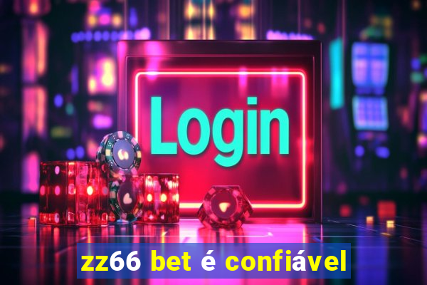 zz66 bet é confiável