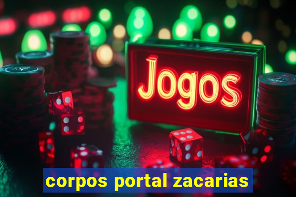 corpos portal zacarias