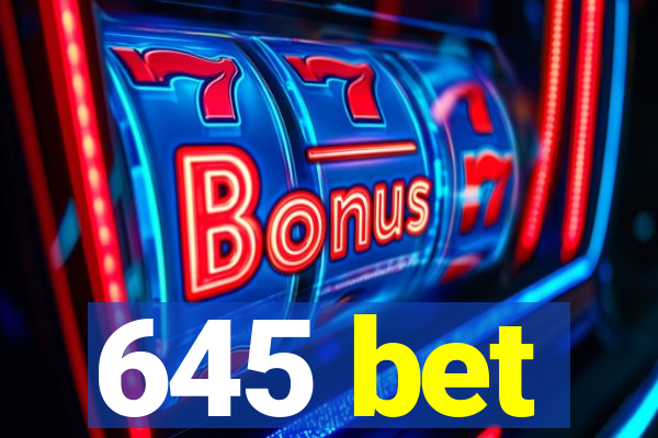 645 bet
