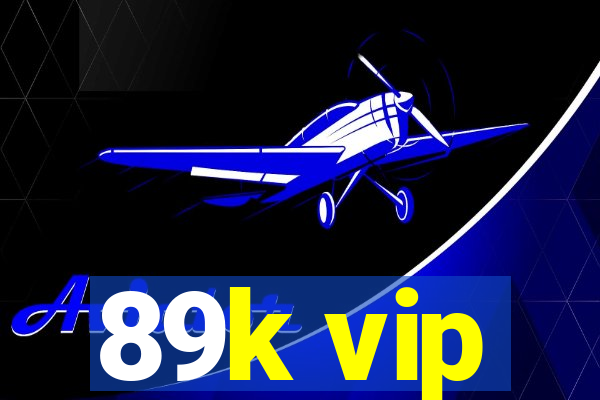 89k vip