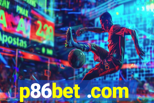 p86bet .com