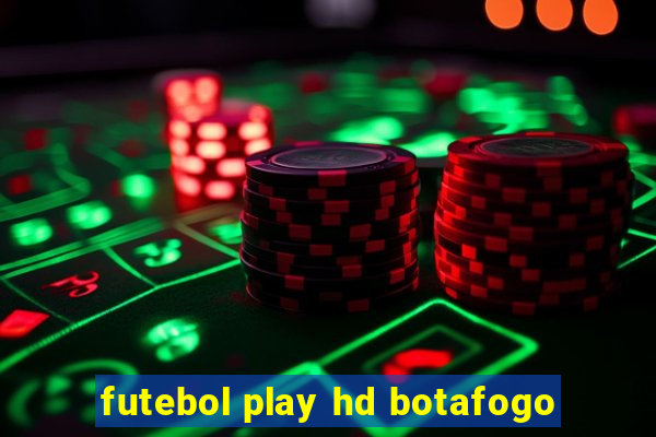 futebol play hd botafogo