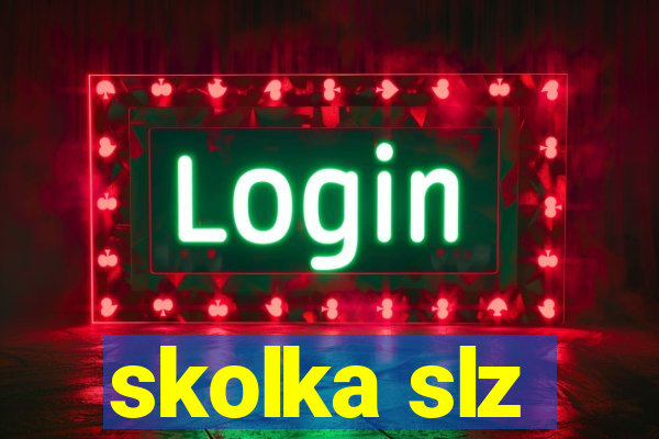 skolka slz
