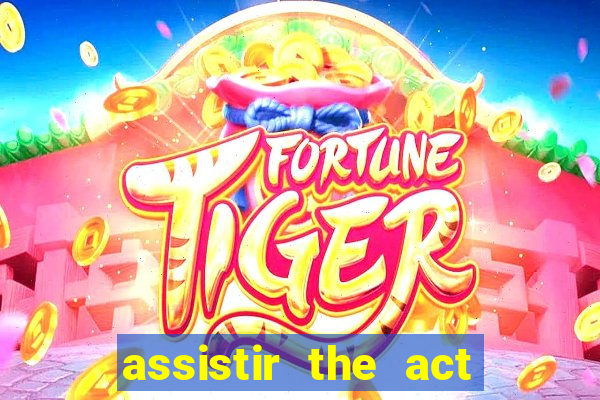 assistir the act online pobreflix