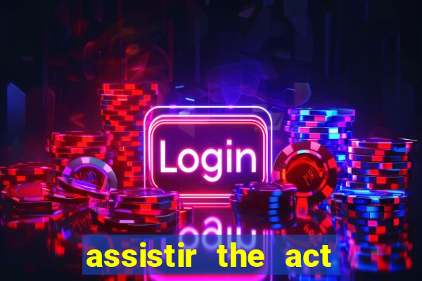 assistir the act online pobreflix