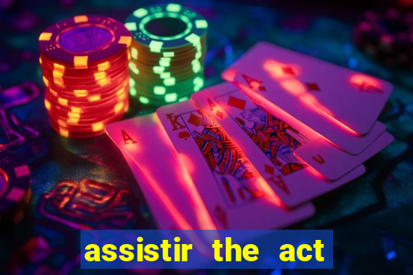 assistir the act online pobreflix