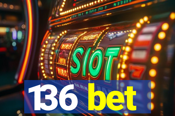 136 bet