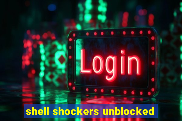 shell shockers unblocked