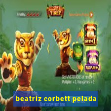 beatriz corbett pelada