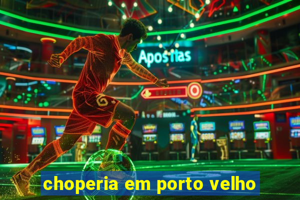 choperia em porto velho