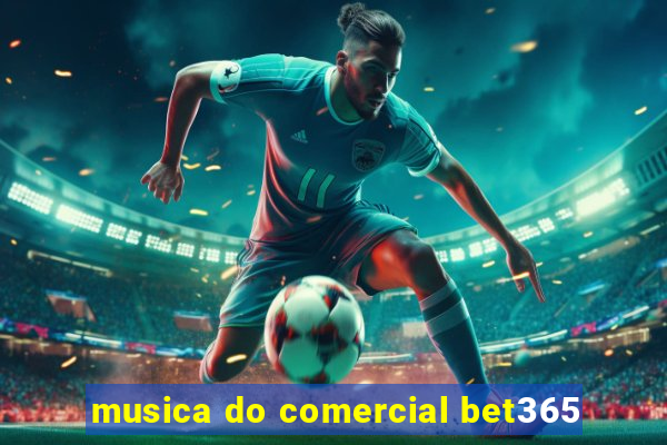 musica do comercial bet365