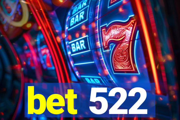 bet 522