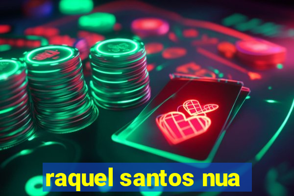 raquel santos nua