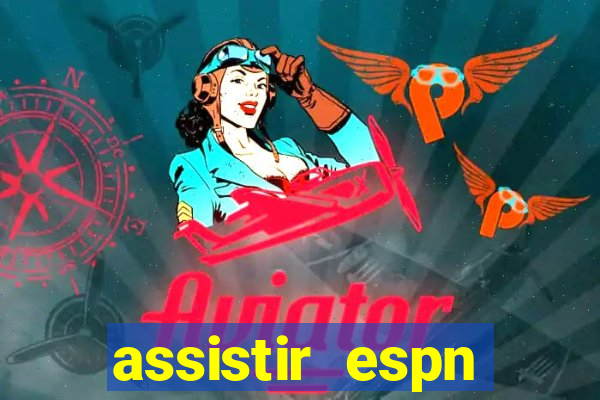 assistir espn brasil ao vivo