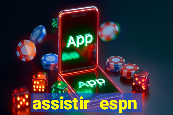 assistir espn brasil ao vivo