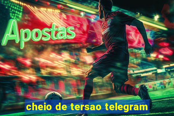 cheio de tersao telegram