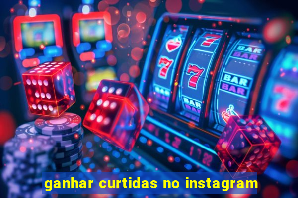 ganhar curtidas no instagram