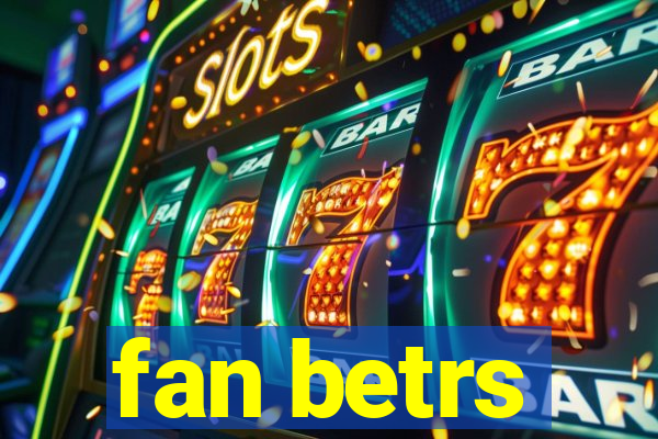 fan betrs