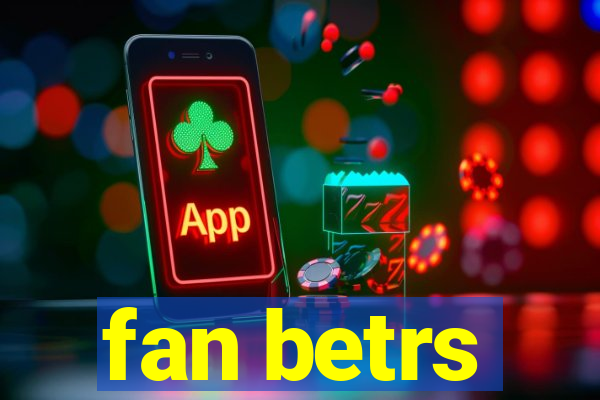 fan betrs