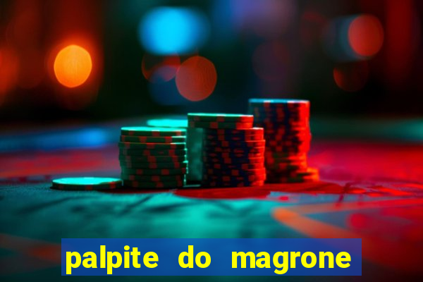 palpite do magrone para federal