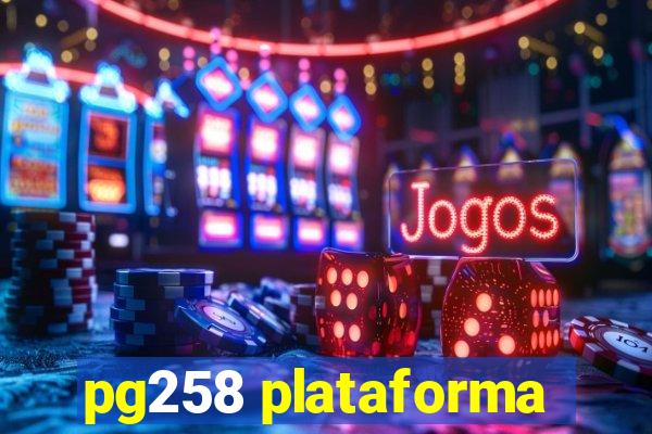 pg258 plataforma