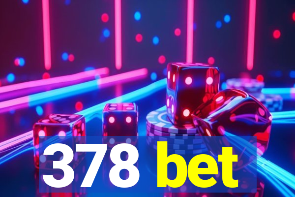 378 bet